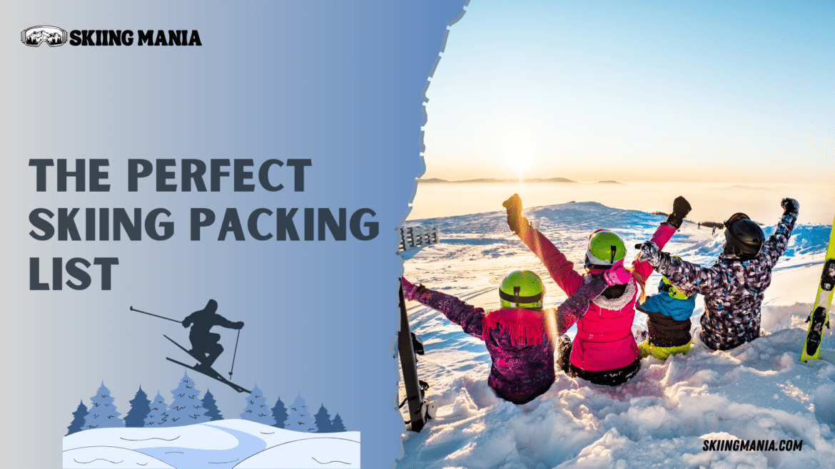 The Perfect Skiing packing list The Perfect Skiing packing list